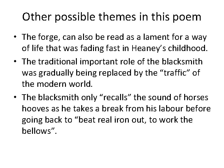 Other possible themes in this poem • The forge, can also be read as
