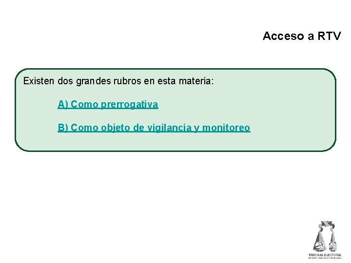 Acceso a RTV Existen dos grandes rubros en esta materia: A) Como prerrogativa B)