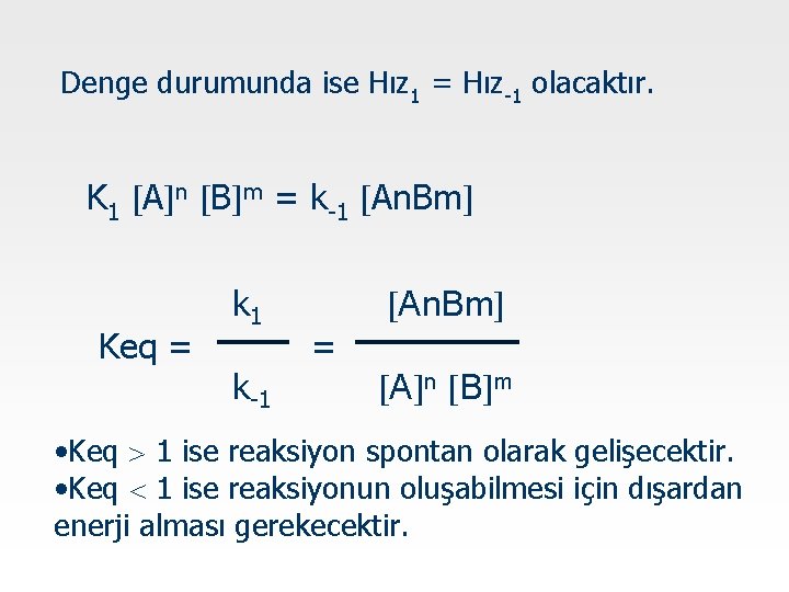 Denge durumunda ise Hız 1 = Hız-1 olacaktır. K 1 A n B m