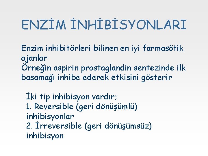 ENZİM İNHİBİSYONLARI Enzim inhibitörleri bilinen en iyi farmasötik ajanlar Örneğin aspirin prostaglandin sentezinde ilk