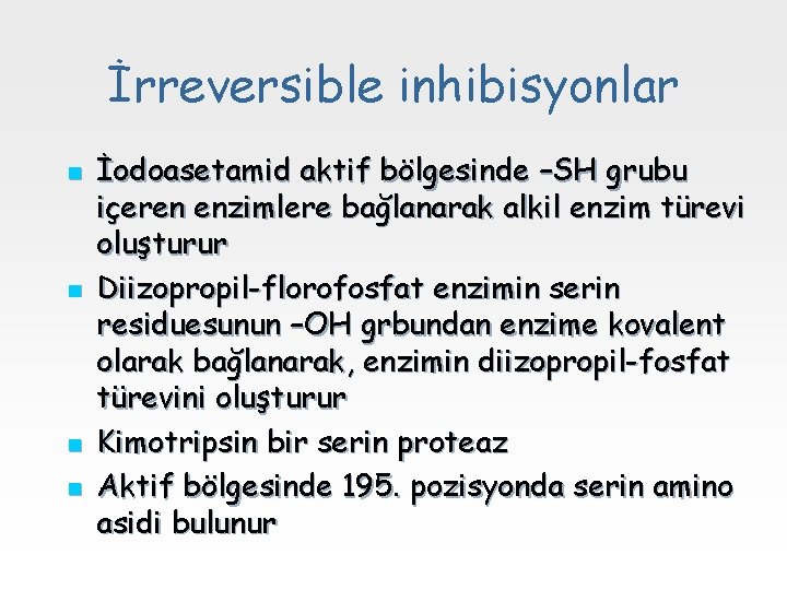 İrreversible inhibisyonlar n n İodoasetamid aktif bölgesinde –SH grubu içeren enzimlere bağlanarak alkil enzim