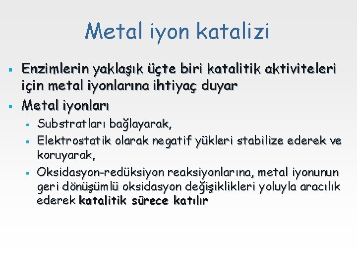 Metal iyon katalizi § § Enzimlerin yaklaşık üçte biri katalitik aktiviteleri için metal iyonlarına