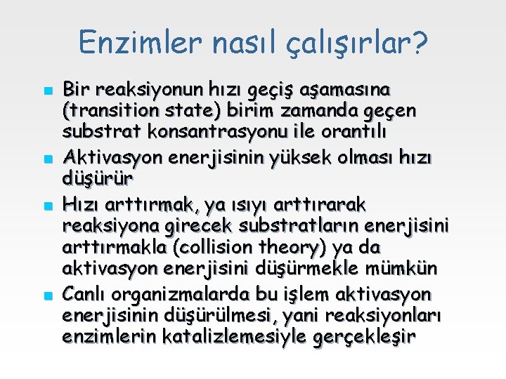 Enzimler nasıl çalışırlar? n n Bir reaksiyonun hızı geçiş aşamasına (transition state) birim zamanda