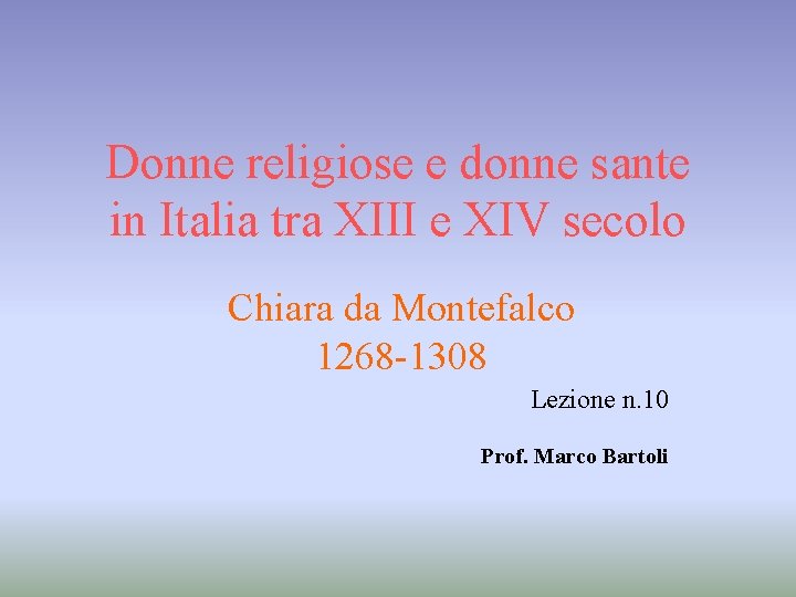 Donne religiose e donne sante in Italia tra XIII e XIV secolo Chiara da