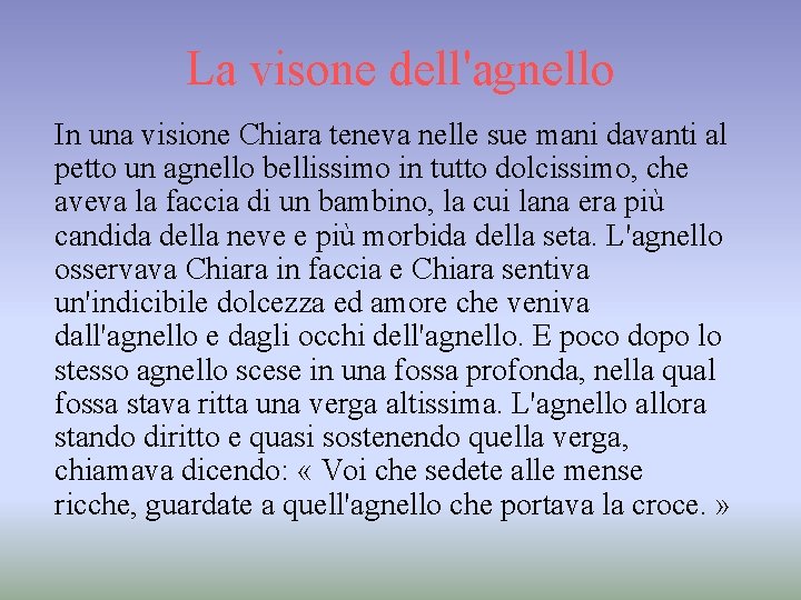 La visone dell'agnello In una visione Chiara teneva nelle sue mani davanti al petto