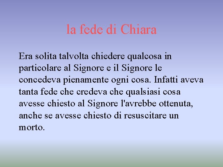 la fede di Chiara Era solita talvolta chiedere qualcosa in particolare al Signore e