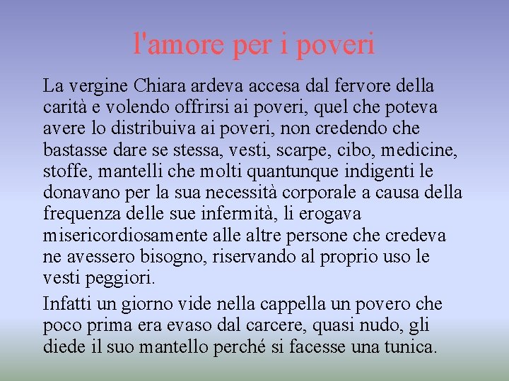 l'amore per i poveri La vergine Chiara ardeva accesa dal fervore della carità e