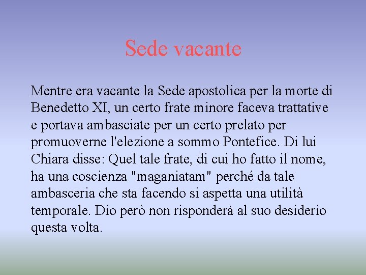 Sede vacante Mentre era vacante la Sede apostolica per la morte di Benedetto XI,