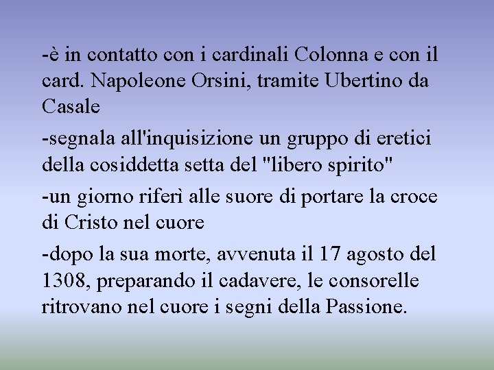 -è in contatto con i cardinali Colonna e con il card. Napoleone Orsini, tramite