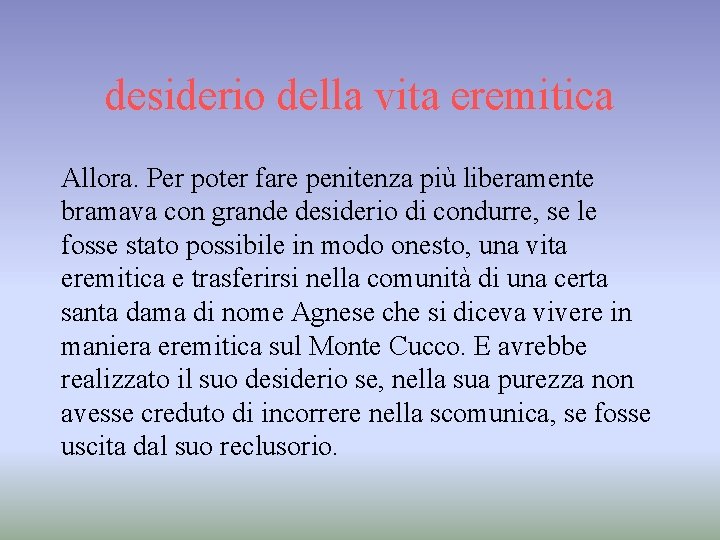 desiderio della vita eremitica Allora. Per poter fare penitenza più liberamente bramava con grande