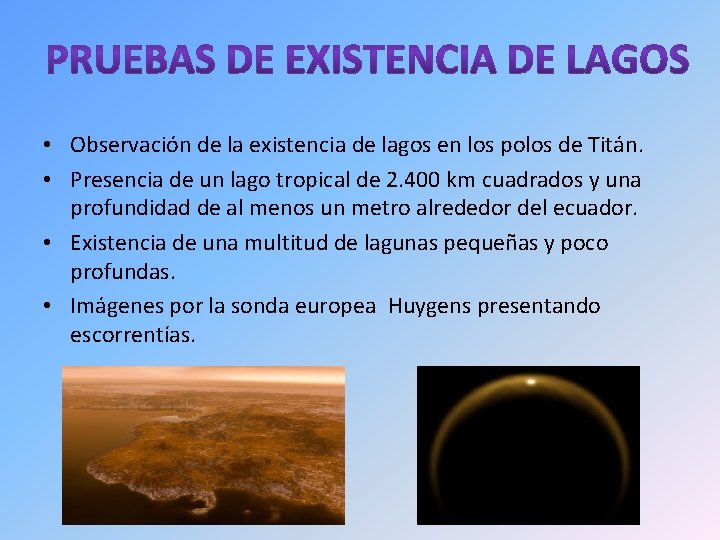  • Observación de la existencia de lagos en los polos de Titán. •