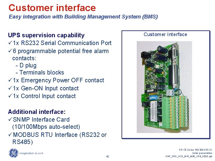 Customer interface Easy integration with Building Management System (BMS) UPS supervision capability ü 1 Customer interface Easy integration with Building Management System (BMS) UPS supervision capability ü 1