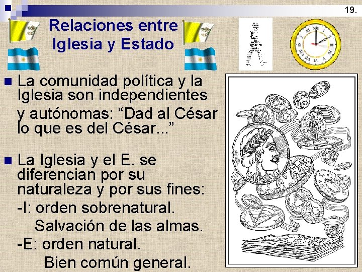 19. Relaciones entre Iglesia y Estado n La comunidad política y la Iglesia son