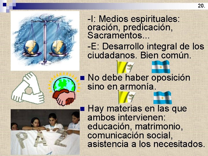 20. -I: Medios espirituales: oración, predicación, Sacramentos. . . -E: Desarrollo integral de los