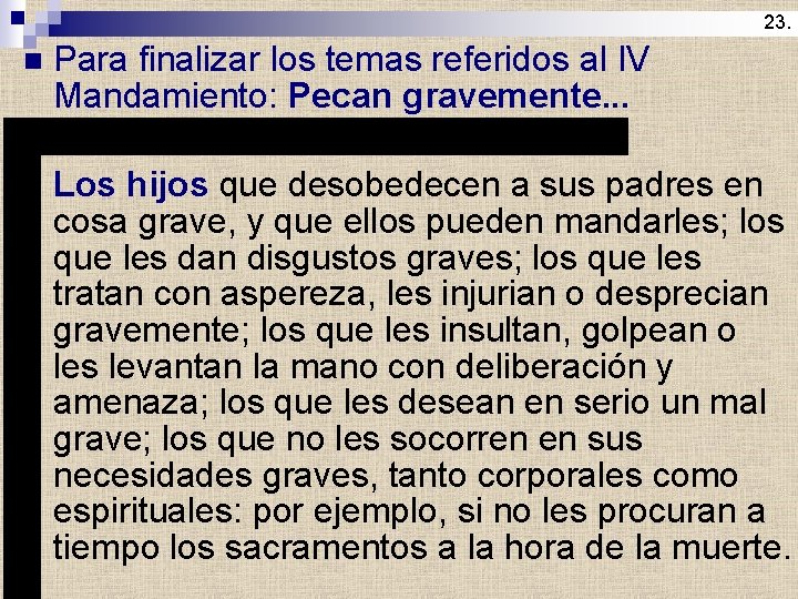 23. n Para finalizar los temas referidos al IV Mandamiento: Pecan gravemente. . .