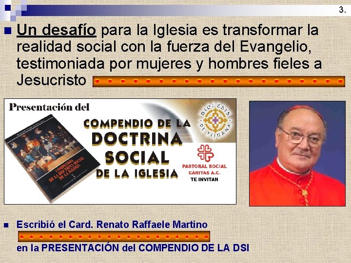 3. n Un desafío para la Iglesia es transformar la realidad social con la