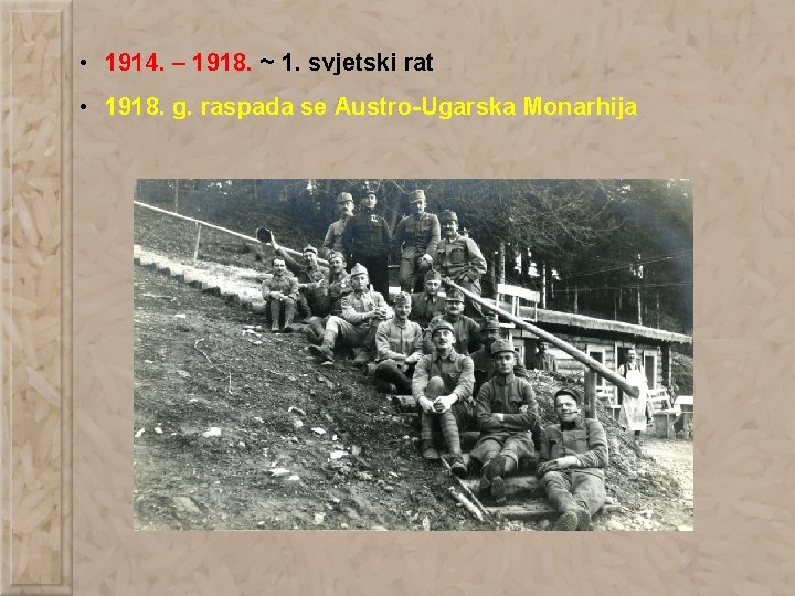  • 1914. – 1918. ~ 1. svjetski rat • 1918. g. raspada se