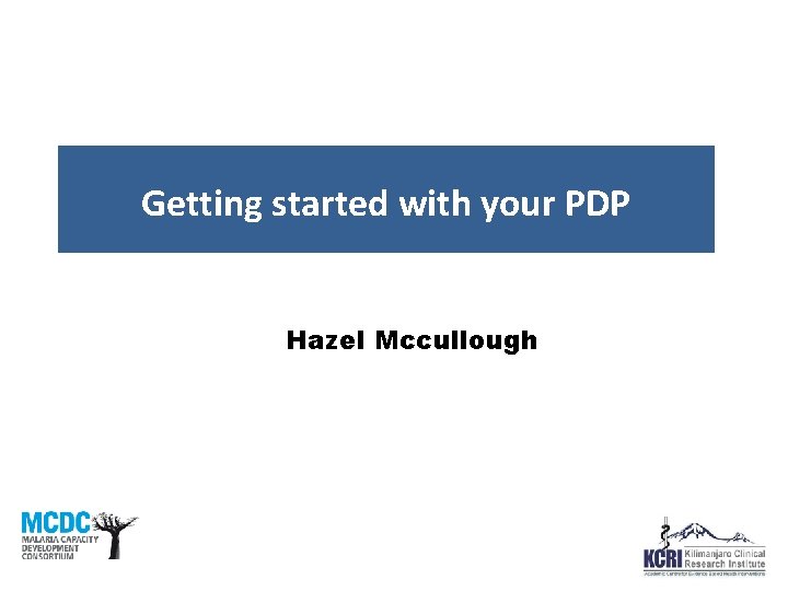 Getting started with your PDP Hazel Mccullough 