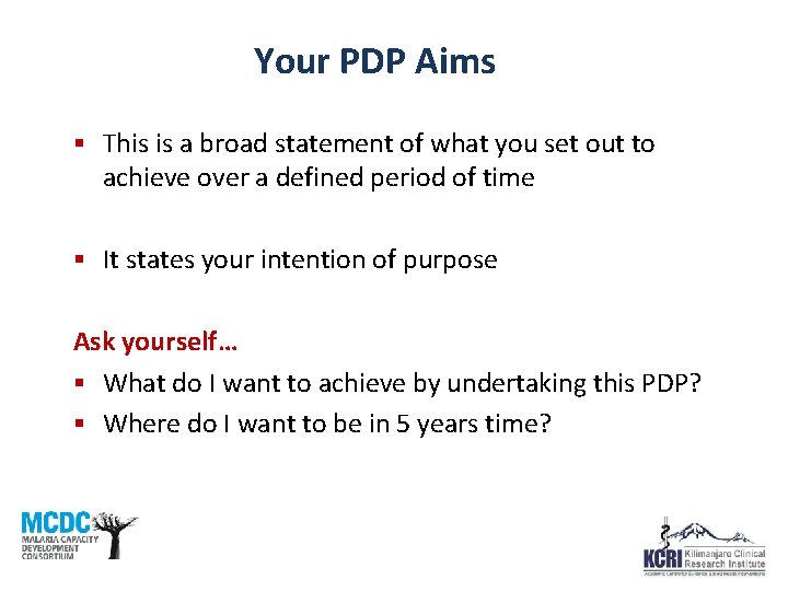 Your PDP Aims § This is a broad statement of what you set out