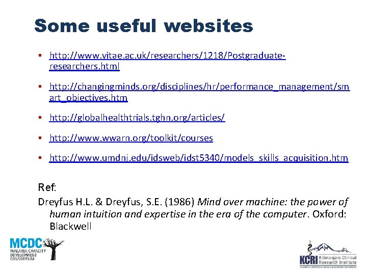 Some. Useful useful websites § http: //www. vitae. ac. uk/researchers/1218/Postgraduate- researchers. html § http: