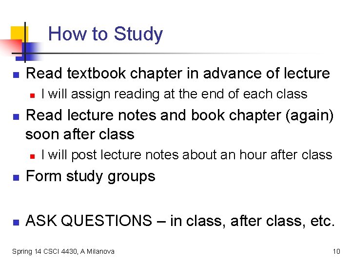 How to Study n Read textbook chapter in advance of lecture n n I