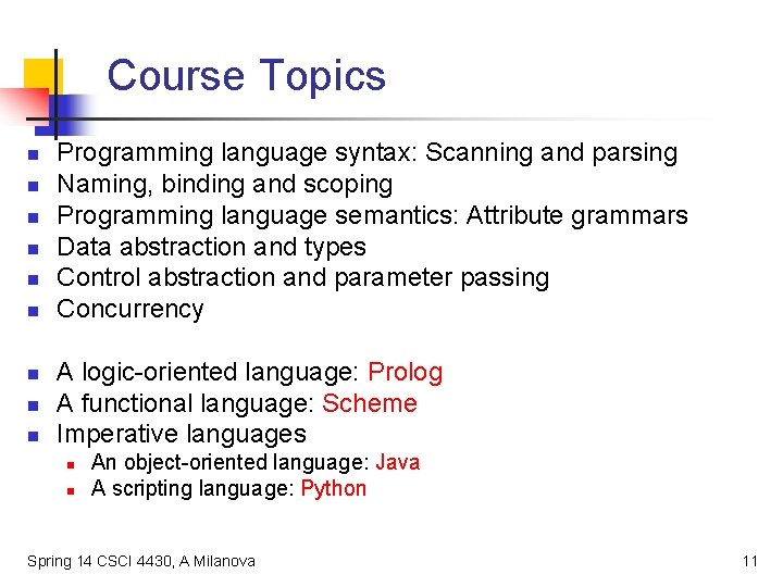 Course Topics n n n n n Programming language syntax: Scanning and parsing Naming,