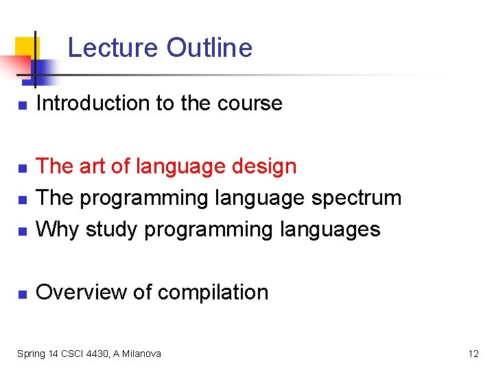 Lecture Outline n Introduction to the course n The art of language design The