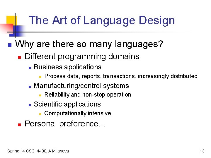 The Art of Language Design n Why are there so many languages? n Different