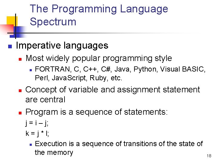 The Programming Language Spectrum n Imperative languages n Most widely popular programming style n