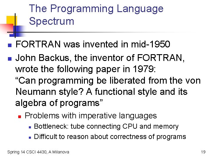 The Programming Language Spectrum n n FORTRAN was invented in mid-1950 John Backus, the