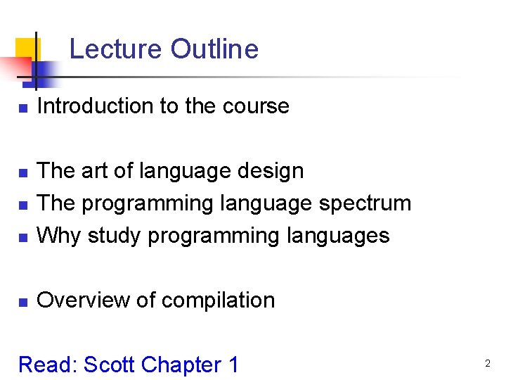 Lecture Outline n Introduction to the course n The art of language design The