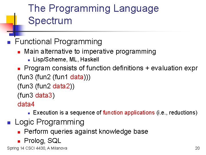 The Programming Language Spectrum n Functional Programming n Main alternative to imperative programming n
