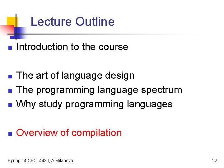Lecture Outline n Introduction to the course n The art of language design The