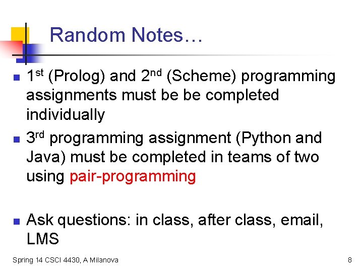 Random Notes… n n n 1 st (Prolog) and 2 nd (Scheme) programming assignments