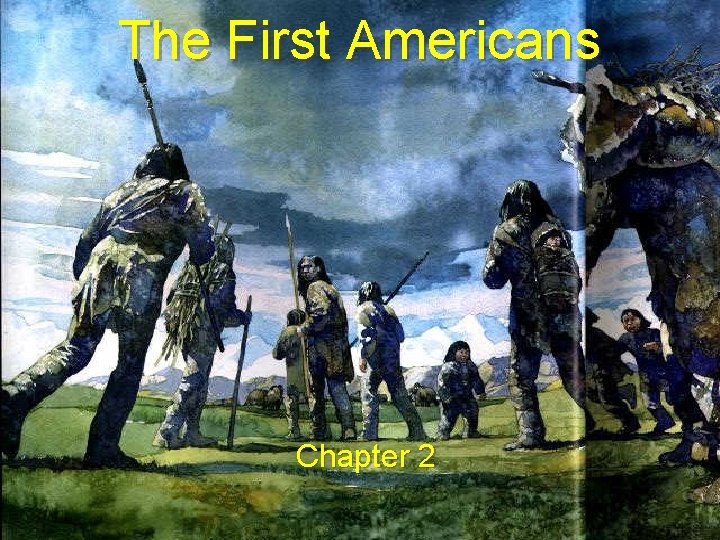 The First Americans Chapter 2 