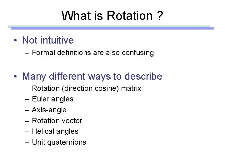 What is Rotation ? • Not intuitive – Formal definitions are also confusing •