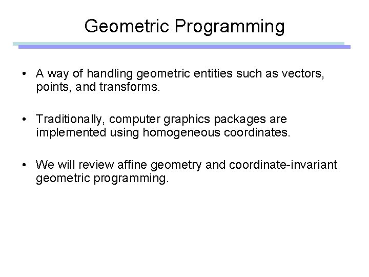 Geometric Programming • A way of handling geometric entities such as vectors, points, and