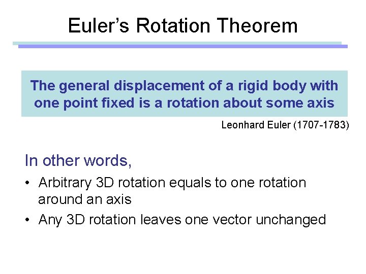 Euler’s Rotation Theorem The general displacement of a rigid body with one point fixed