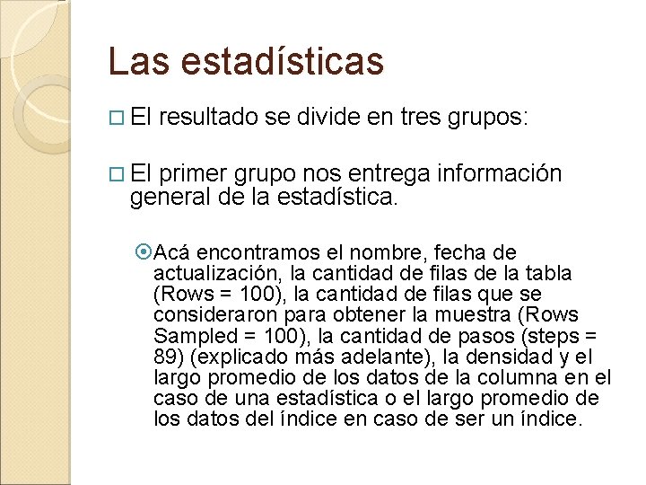 Las estadísticas El resultado se divide en tres grupos: El primer grupo nos entrega