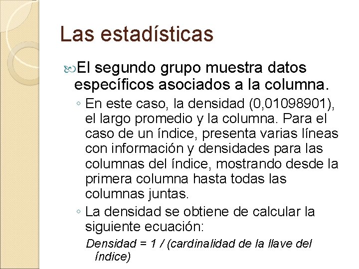 Las estadísticas El segundo grupo muestra datos específicos asociados a la columna. ◦ En