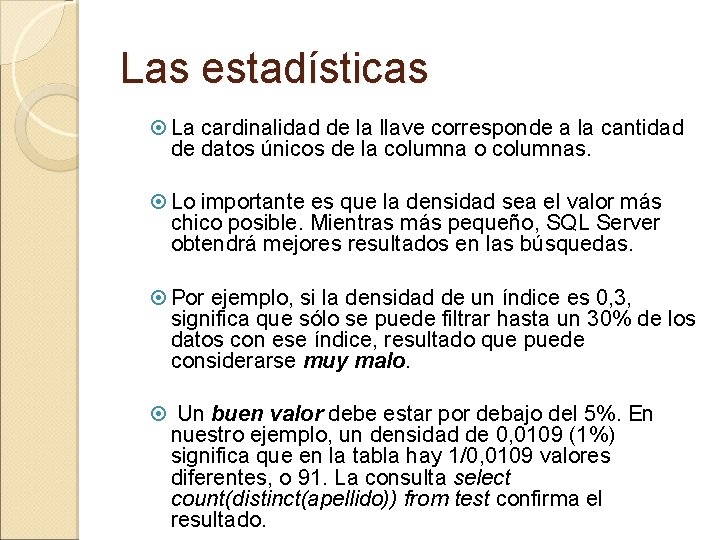 Las estadísticas La cardinalidad de la llave corresponde a la cantidad de datos únicos