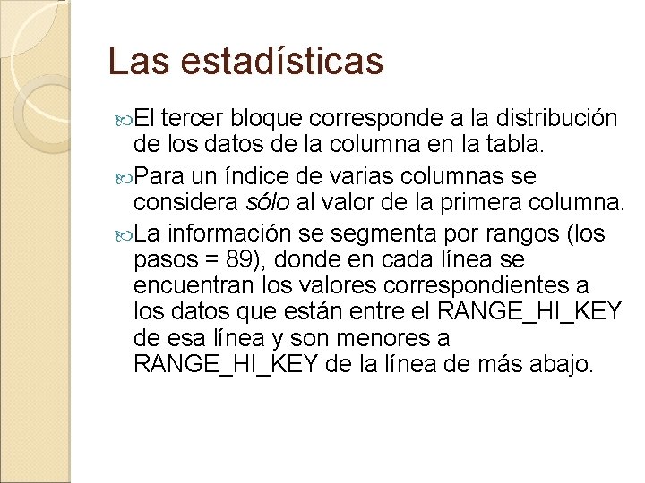 Las estadísticas El tercer bloque corresponde a la distribución de los datos de la