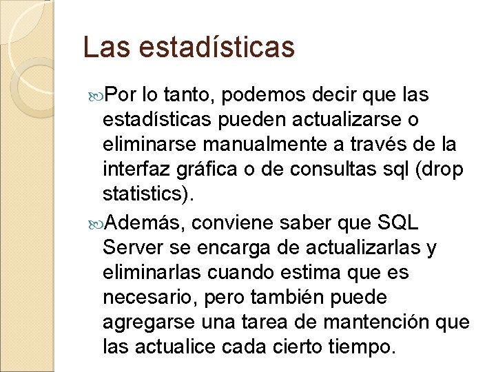 Las estadísticas Por lo tanto, podemos decir que las estadísticas pueden actualizarse o eliminarse