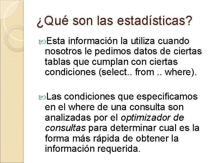 ¿Qué son las estadísticas? Esta información la utiliza cuando nosotros le pedimos datos de