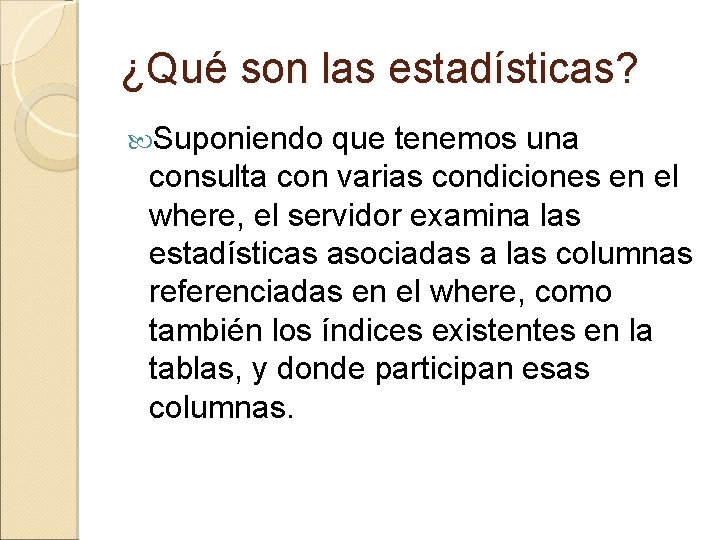 ¿Qué son las estadísticas? Suponiendo que tenemos una consulta con varias condiciones en el