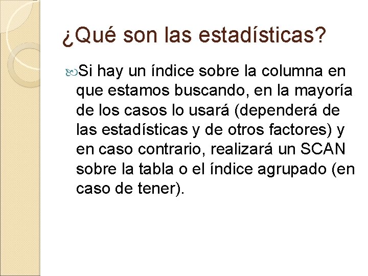 ¿Qué son las estadísticas? Si hay un índice sobre la columna en que estamos