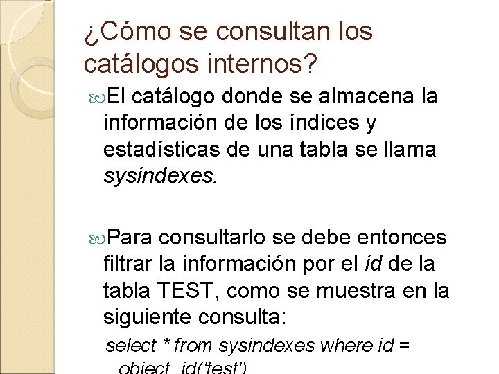 ¿Cómo se consultan los catálogos internos? El catálogo donde se almacena la información de