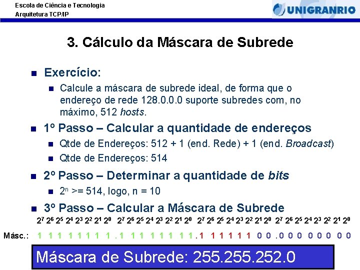 Escola de Ciência e Tecnologia Arquitetura TCP/IP 3. Cálculo da Máscara de Subrede Exercício: