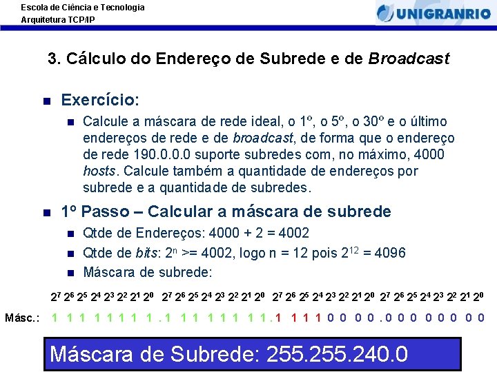 Escola de Ciência e Tecnologia Arquitetura TCP/IP 3. Cálculo do Endereço de Subrede e