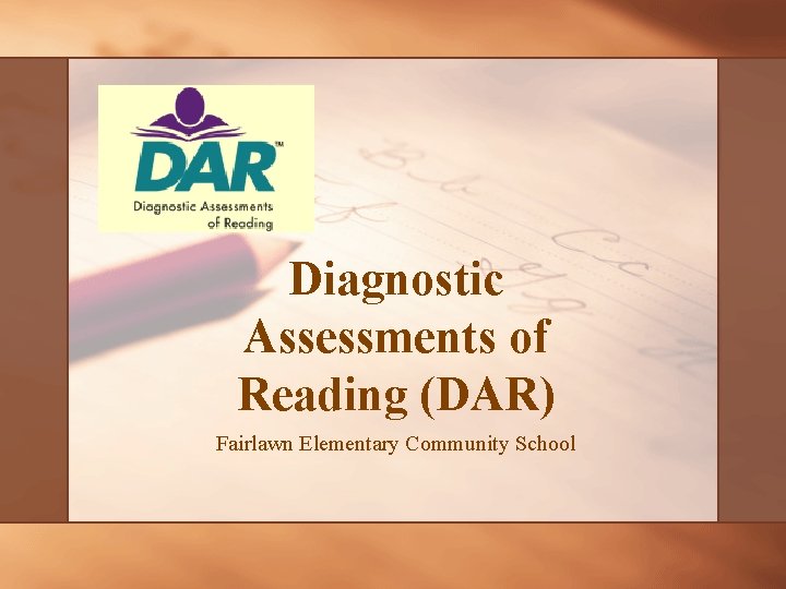 Diagnostic Assessments of Reading (DAR) Fairlawn Elementary Community School 